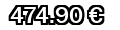 474,90&euro;