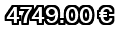 4749,00&euro;