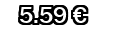 5,59&euro;