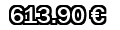 613,90&euro;