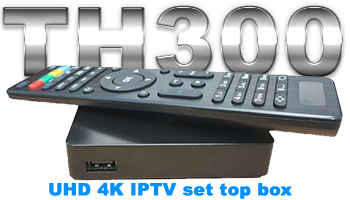 TH300 UHD 4K IPTV set top box